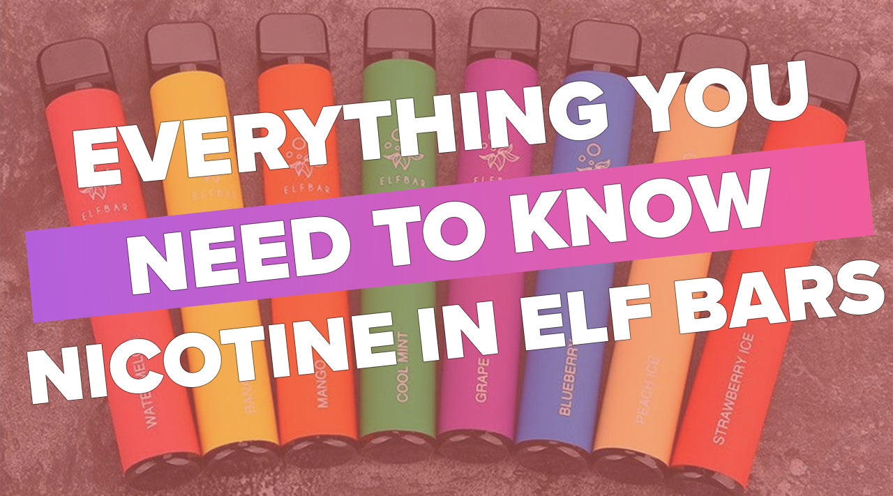 Everything You Need To Know About Nicotine In Elf Bars Vapor Shop Direct Everything You Need To Know About Nicotine In Elf Bars Vapor Shop Direct