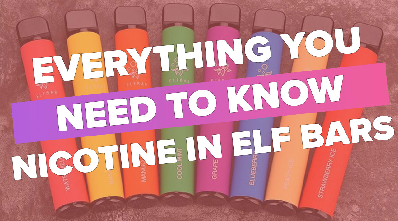Everything You Need To Know About Nicotine In Elf Bars