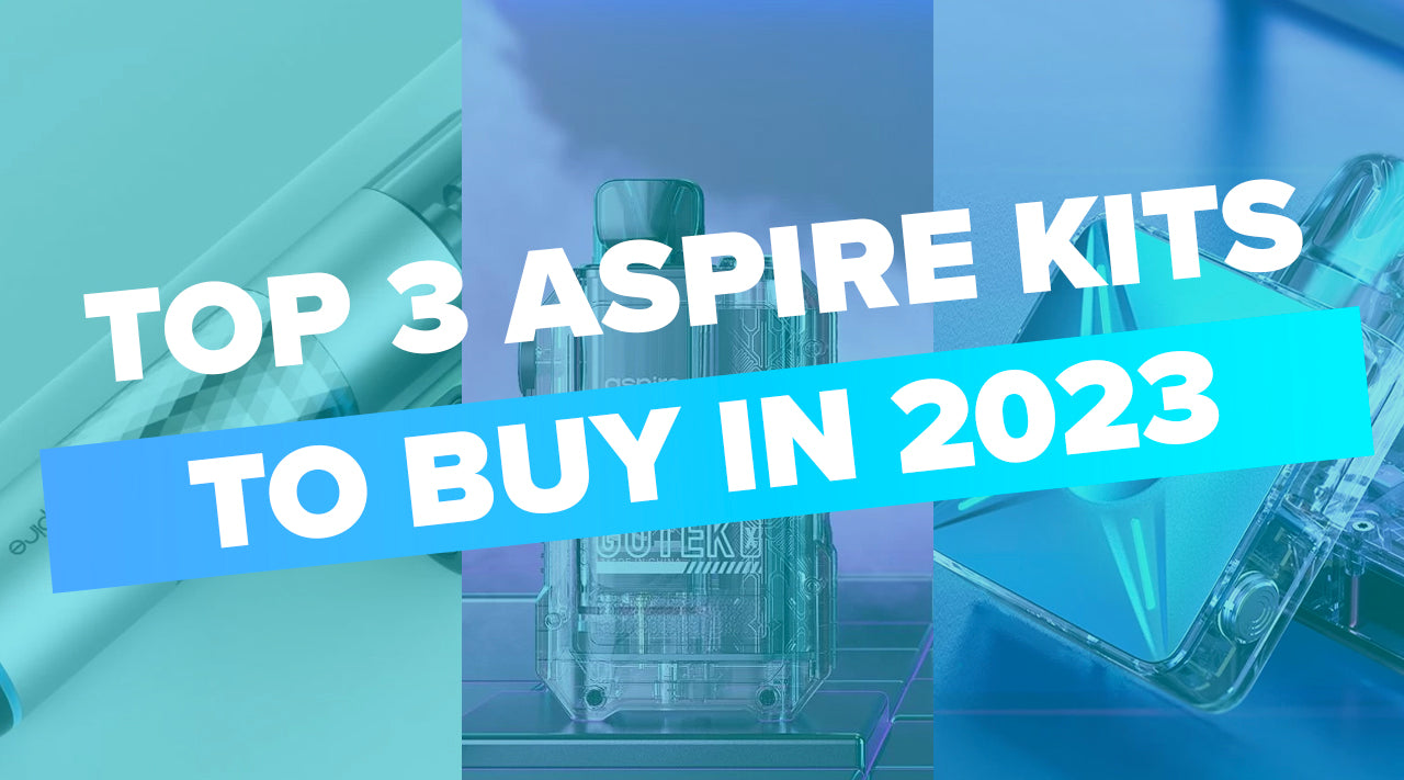 Top Three Aspire Vapes To Buy In 2023