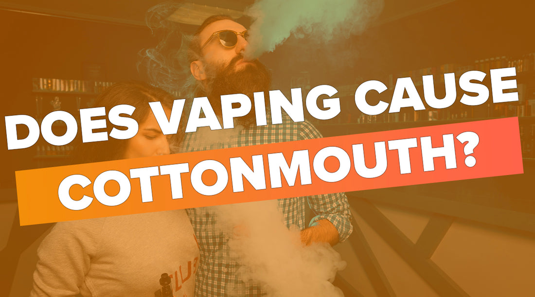 Does Vaping Cause Cottonmouth? Vapor Shop Direct Does Vaping Cause Cottonmouth? Vapor Shop Direct