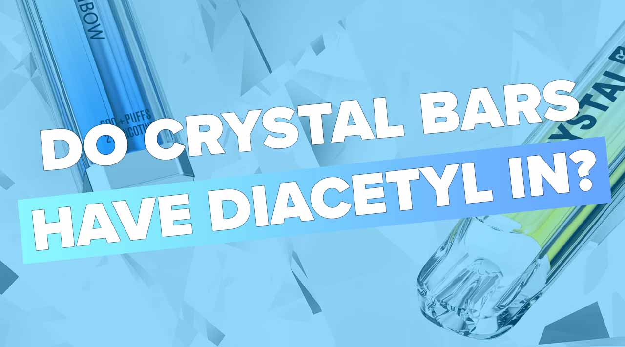 Do Crystal Bar Vapes Have Diacetyl?