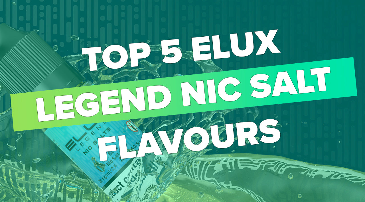 Elux Legend Nic Salt E-liquid Top 5 Flavours