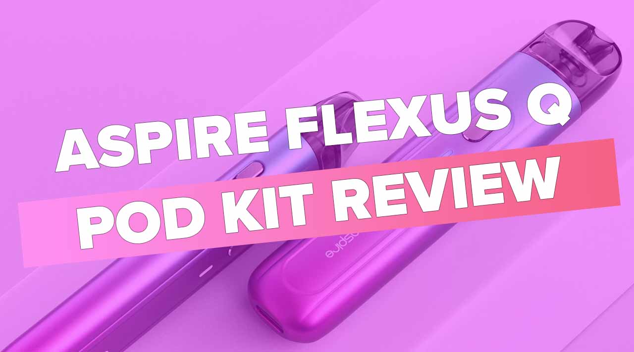 Aspire Flexus Q Pod Starter Vape Kit Review