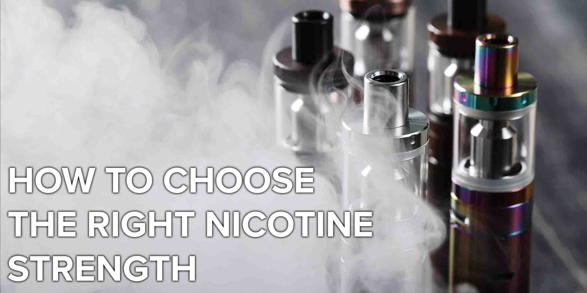How to Choose the Right Nicotine Strength For E-liquid?