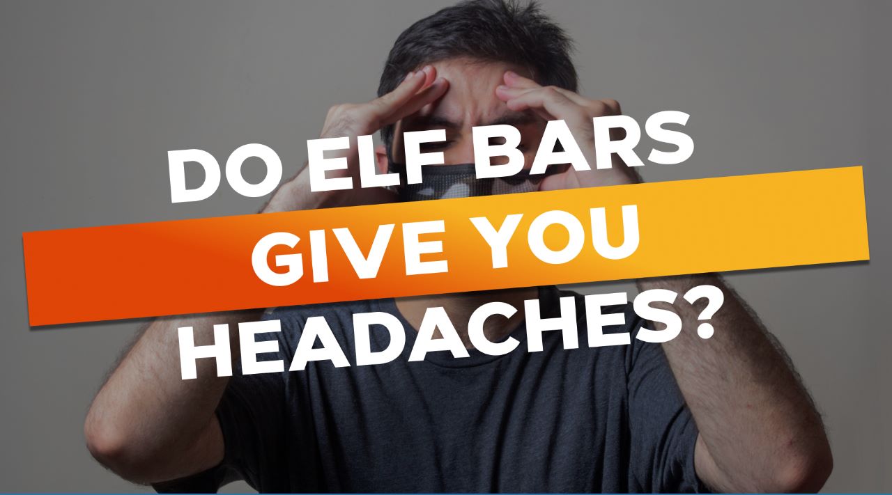 Do Elf Bars give you headaches?