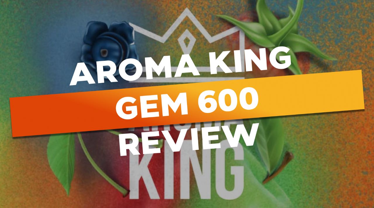Aroma King Gem 600 Review