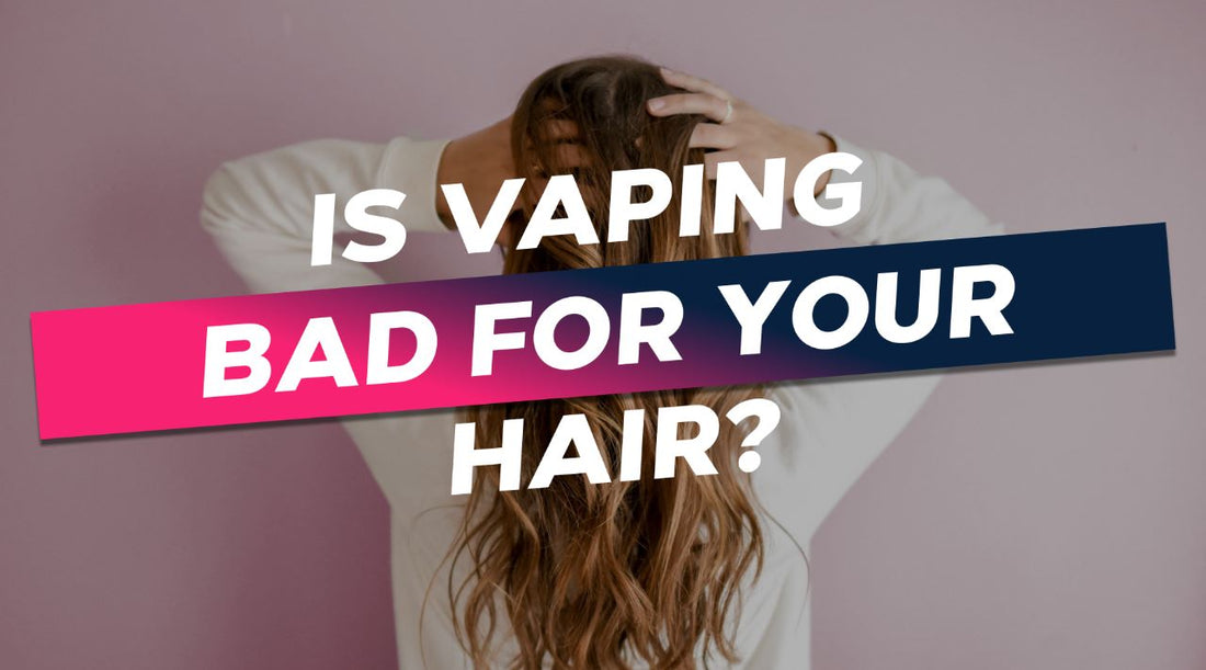 Is Vaping Bad for Your Hair? Vapor Shop Direct Is Vaping Bad for Your Hair? Vapor Shop Direct