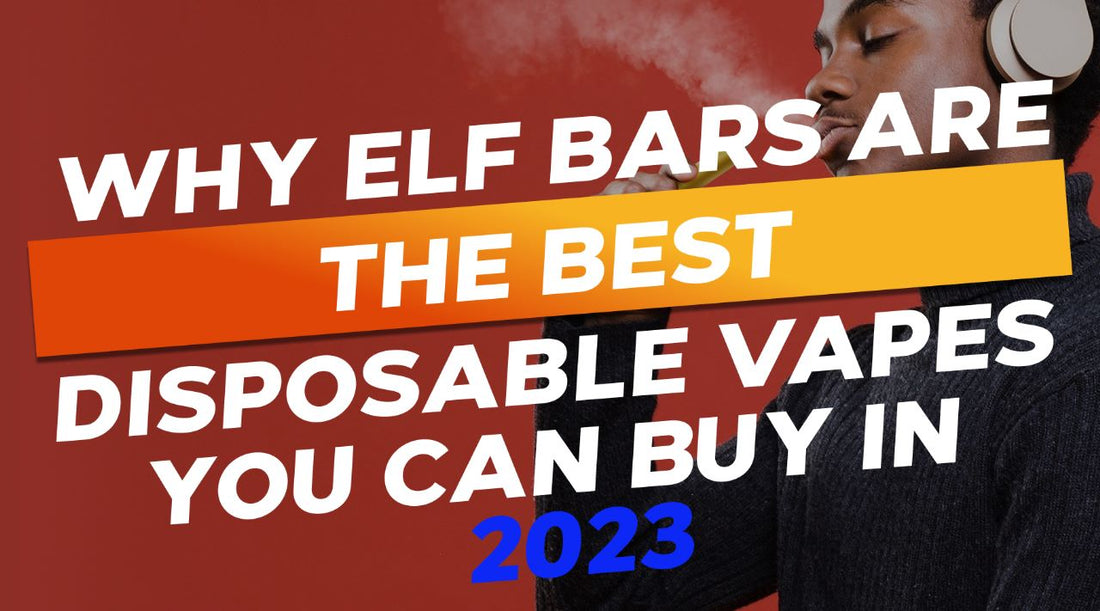 5 Reasons Why The Elf Bar is The Best Vape You Can Buy In 2023 Vapor Shop Direct 5 Reasons Why The Elf Bar is The Best Vape You Can Buy In 2023 Vapor Shop Direct