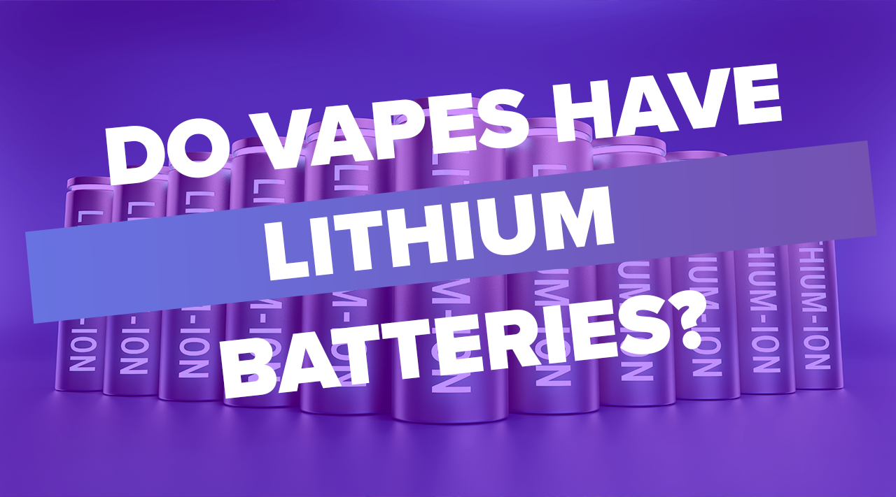 Do Vapes Have Lithium Batteries?