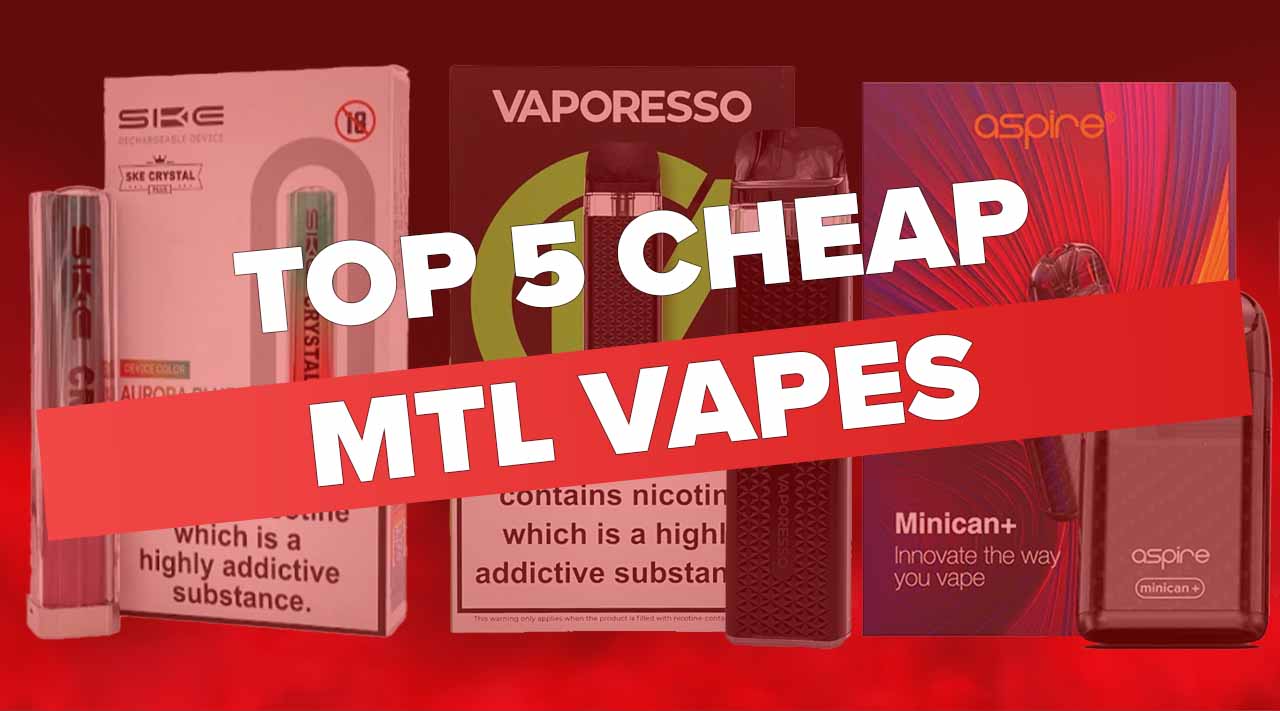 Affordable Vapes: Top 5 Cheap MTL Vapes