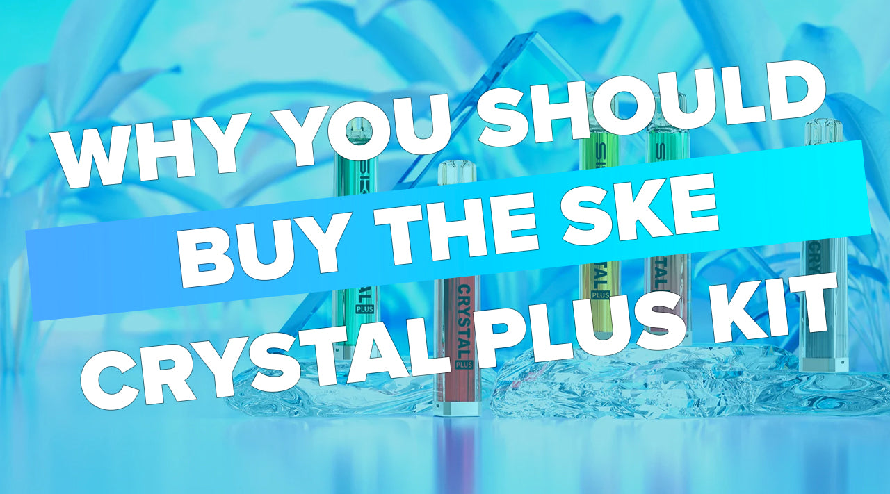 Why You Should Buy The SKE Crystal Plus Rechargeable Vape Kit