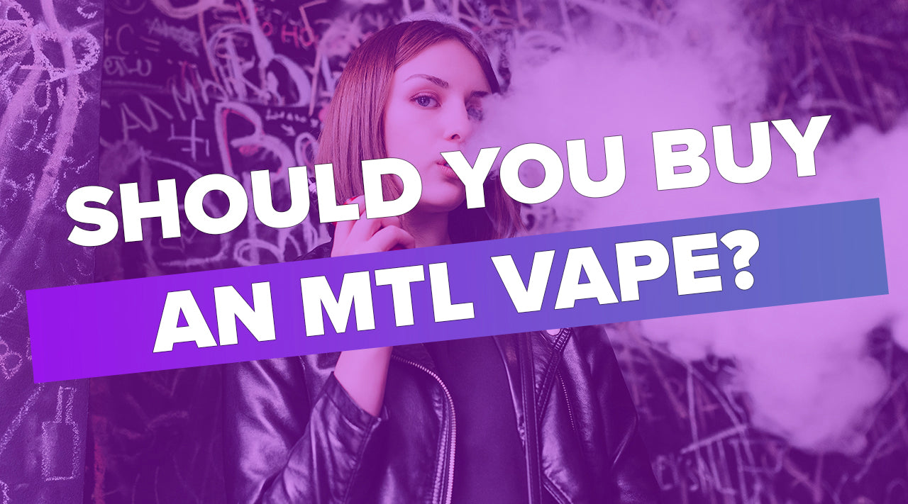 Should You Buy A MTL Vape?
