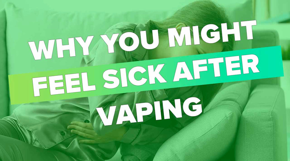 Do You Feel Sick After Vaping? Here's Why Vapor Shop Direct Do You Feel Sick After Vaping? Here's Why Vapor Shop Direct
