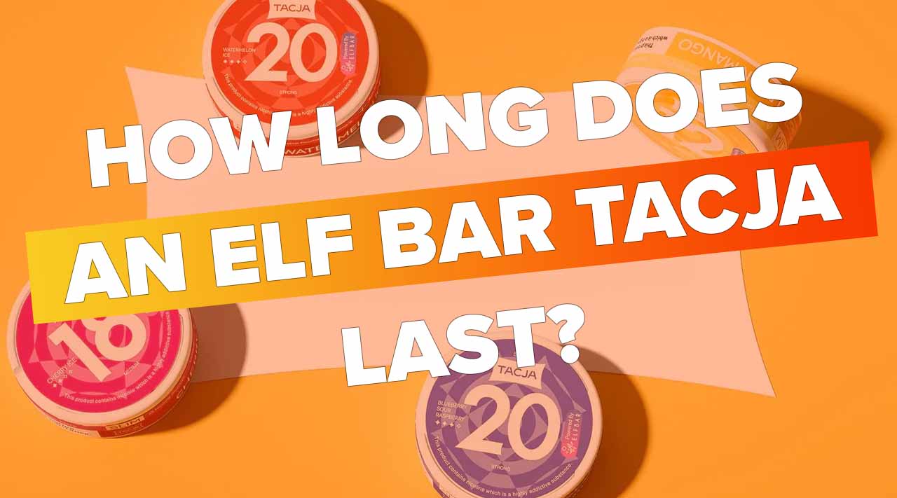 How Long Does an Elf Bar Tacja Nicotine Pouch Last?
