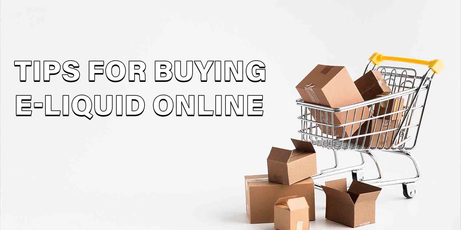 What Are the Tricks to Buy E-liquids Online?