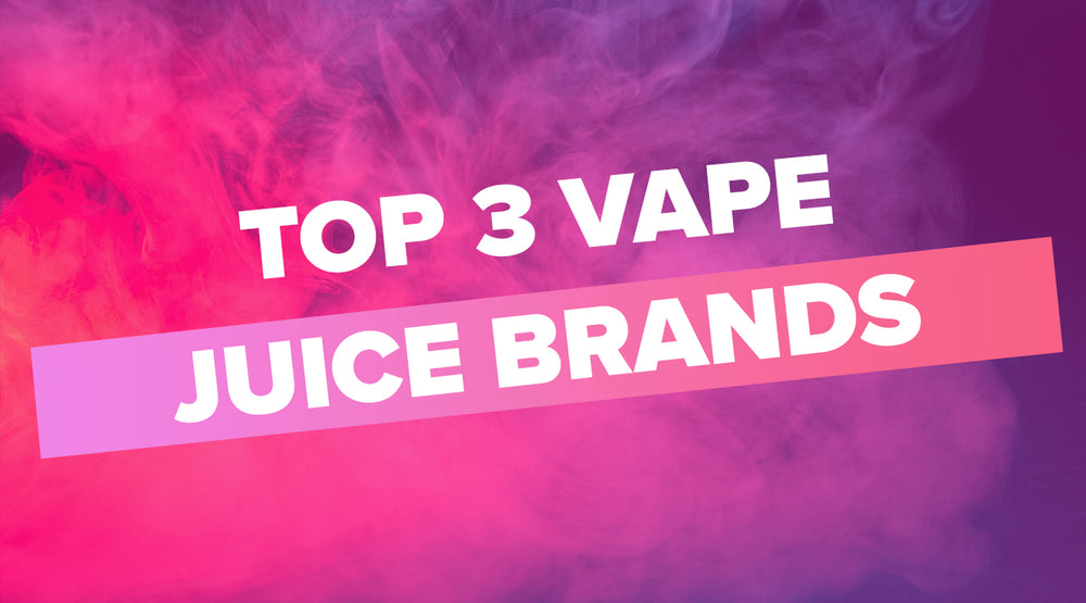 Vaping Top 3 Vape Juice Brands For Flavour Enthusiasts