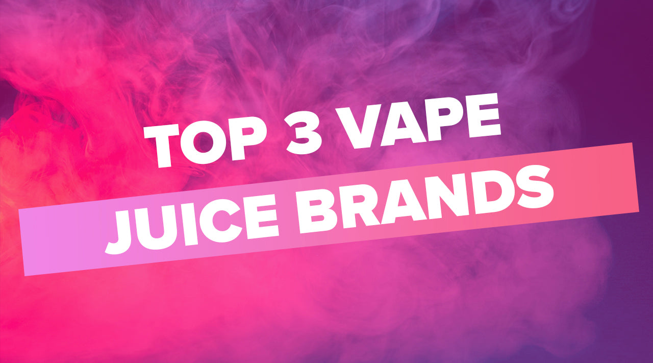 Vaping Top 3 Vape Juice Brands For Flavour Enthusiasts