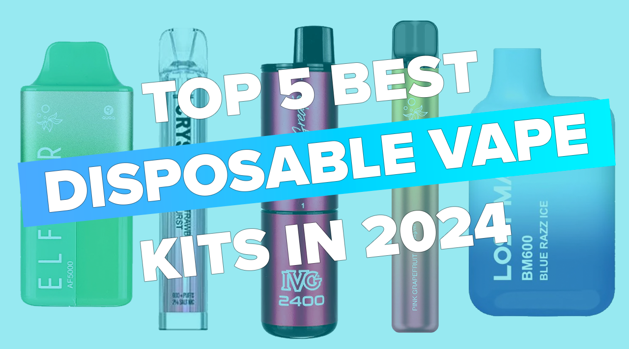Top 5 Best Disposable Vape Kits in 2024
