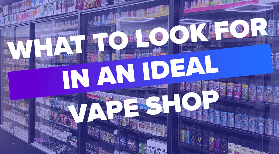 What Should Be Considered When Looking For The Ideal Vape Shop? Vapor Shop Direct What Should Be Considered When Looking For The Ideal Vape Shop? Vapor Shop Direct