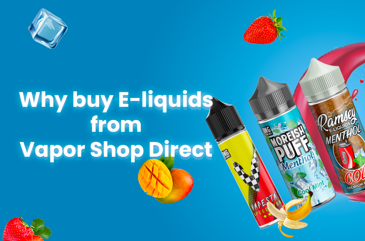 Buy Premium Quality Eliquids from Vapor Shop Direct