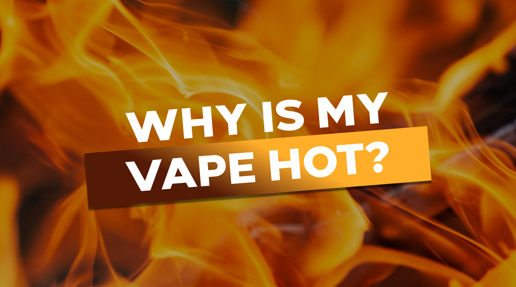 Why is my Vape Hot?